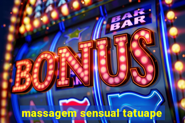 massagem sensual tatuape